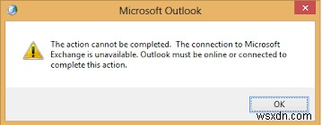 Kết nối với Microsoft Exchange không khả dụng, Outlook phải trực tuyến hoặc được kết nối 