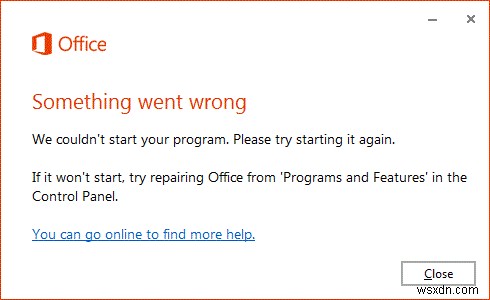 Đã xảy ra lỗi, Chúng tôi không thể khởi động chương trình của bạn - Lỗi Office 