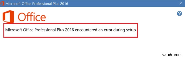 Microsoft Office Professional Plus gặp lỗi trong quá trình thiết lập 