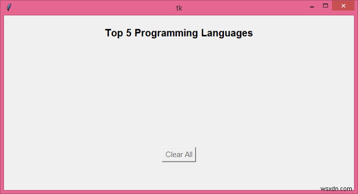 Làm thế nào để xóa tất cả các phần tử của trẻ em bằng cách sử dụng Tkinter của Python? 