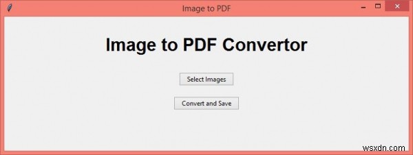 Chuyển đổi hình ảnh sang PDF bằng Tkinter 