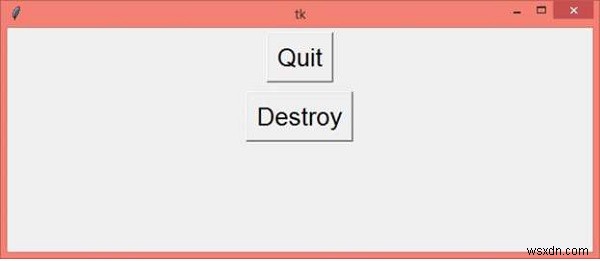 Sự khác biệt giữa root.destroy () và root.quit () trong Tkinter (Python) là gì? 