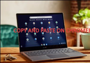 Làm cách nào để Sao chép và Dán trên Chromebook? 