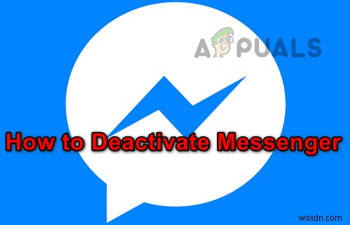 Làm cách nào để hủy kích hoạt Facebook Messenger?