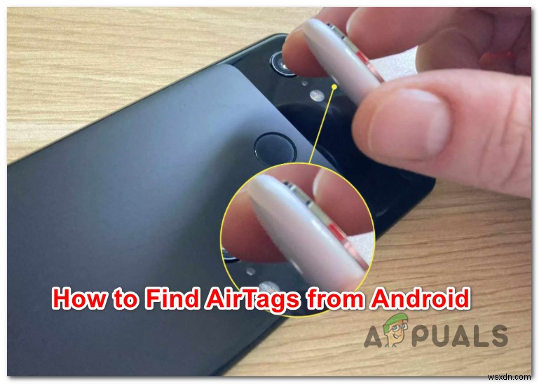 Làm thế nào để tìm thẻ AirTags từ Android? 