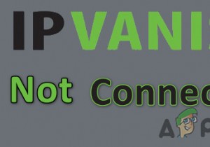 Khắc phục:IPVanish không kết nối với VPN 