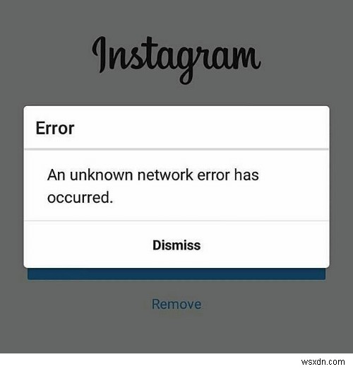 Khắc phục:Lỗi mạng không xác định trên Instagram 