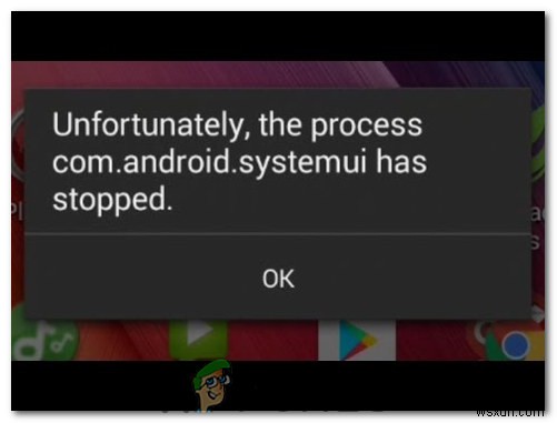 Khắc phục:com.process.systemui đã dừng 