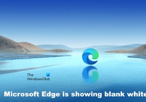 Khắc phục Microsoft Edge hiển thị màn hình trắng trống trên máy tính Windows 