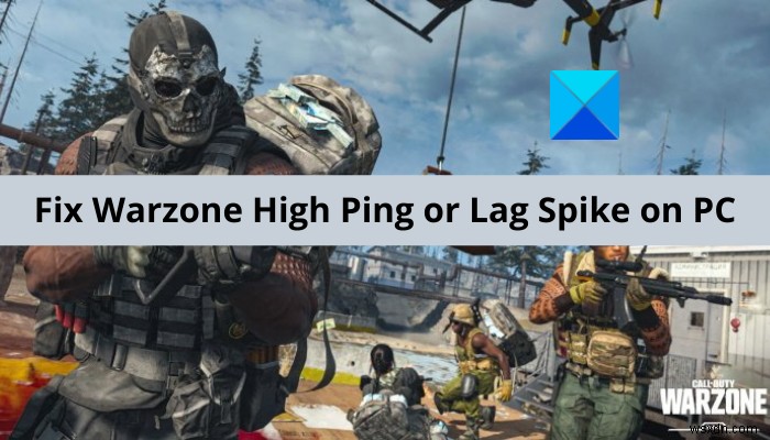 Sửa Warzone High Ping hoặc Lag Spike trên PC 