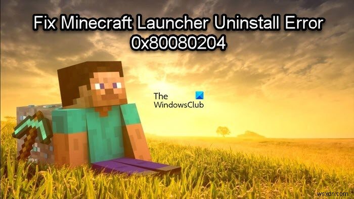 Sửa lỗi gỡ cài đặt Minecraft Launcher 0x80080204 