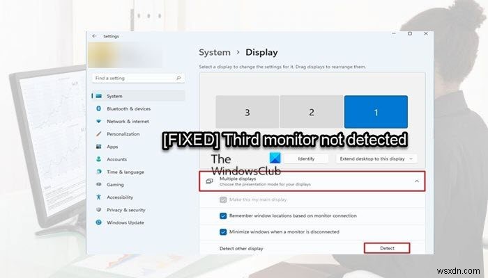 Màn hình thứ ba không được phát hiện trong Windows 11 