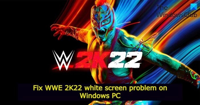 Khắc phục sự cố màn hình trắng WWE 2K22 trên PC Windows 