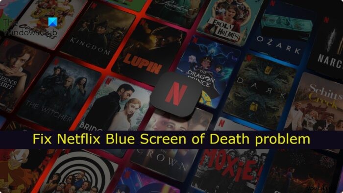 Sửa màn hình xanh Netflix khi xem video 
