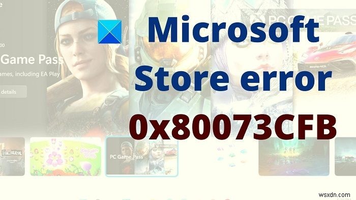 Sửa lỗi Microsoft Store 0x80073CFB 