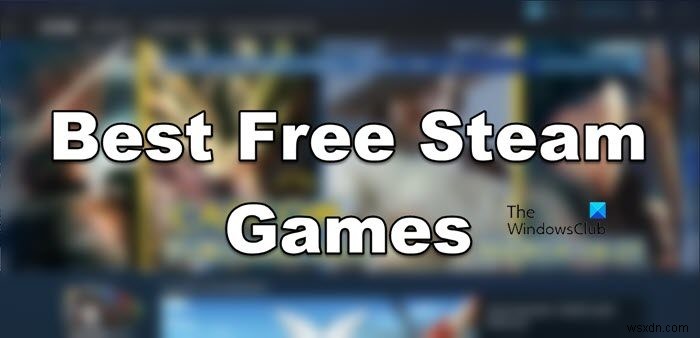 Trò chơi Steam miễn phí hay nhất cho Windows PC 