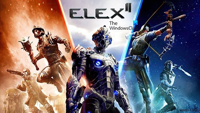 ELEX II liên tục gặp sự cố hoặc đóng băng trên PC Windows 