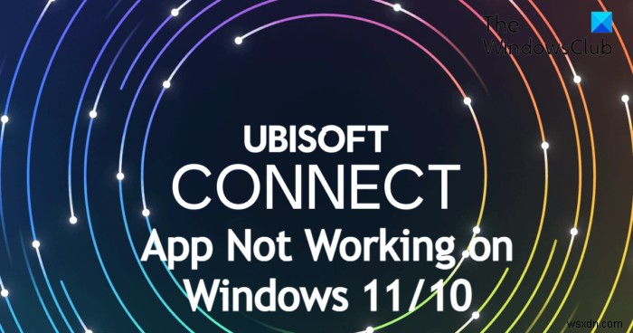 Khắc phục ứng dụng Ubisoft Connect không hoạt động trên Windows PC 