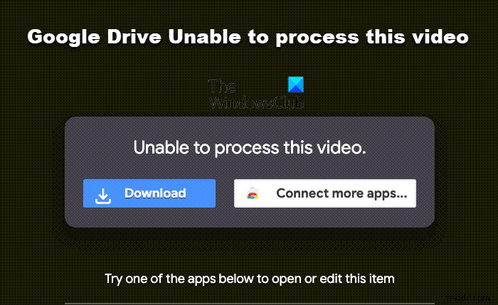 Google Drive không thể xử lý video này [Đã sửa] 