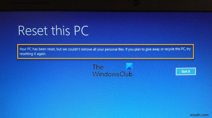 PC của bạn đã được đặt lại nhưng chúng tôi không thể xóa tất cả các tệp cá nhân của bạn 