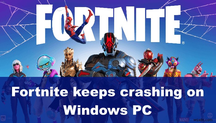 Khắc phục sự cố Fortnite liên tục gặp sự cố hoặc đóng băng trên PC Windows 
