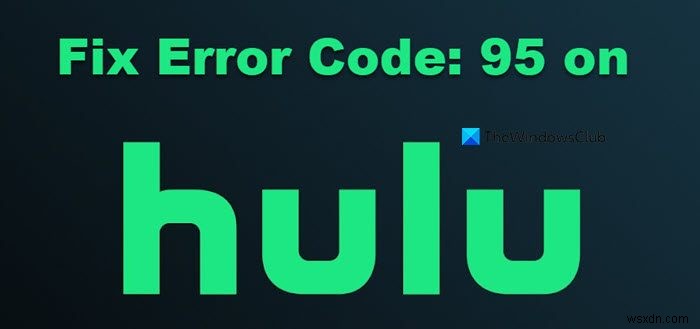 Cách khắc phục Mã lỗi Hulu 95 