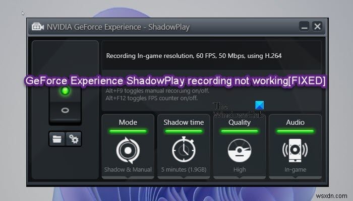 GeForce Experience ShadowPlay ghi không hoạt động trên Windows PC 