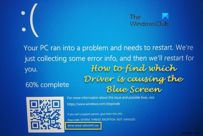 Làm cách nào để tìm Trình điều khiển nào gây ra Màn hình xanh trên Windows? 