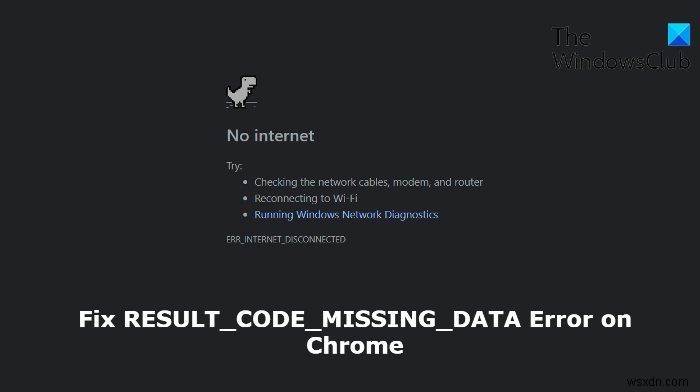 Sửa lỗi RESULT_CODE_MISSING_DATA trên trình duyệt Chrome hoặc Edge 