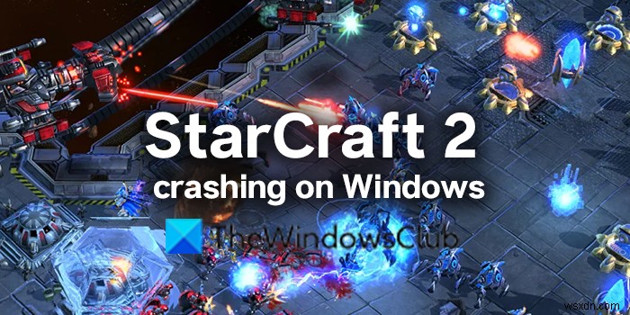 StarCraft 2 liên tục gặp sự cố hoặc đóng băng trên PC Windows 
