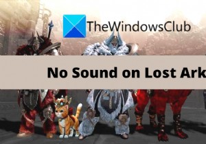 Khắc phục sự cố Lost Ark No Sound and Audio 