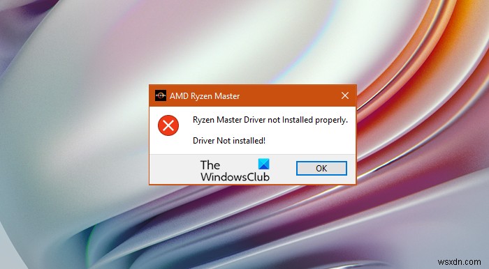 Trình điều khiển Ryzen Master không được cài đặt đúng cách trên Windows PC 