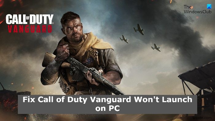 Call of Duty Vanguard đang gặp sự cố và sẽ không khởi chạy trên PC 