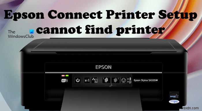 Epson Connect Printer Setup không thể tìm thấy máy in trong Windows 11/10 