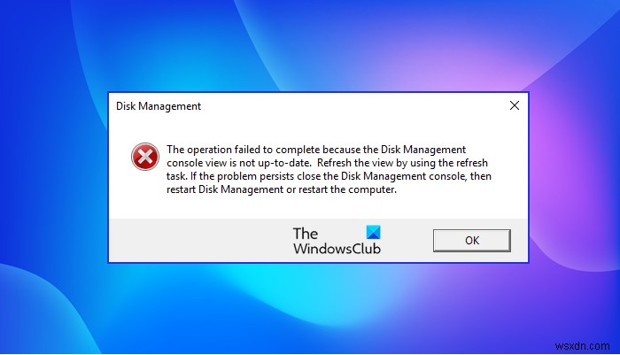 Chế độ xem bảng điều khiển Disk Management không được cập nhật trong Windows 11/10 