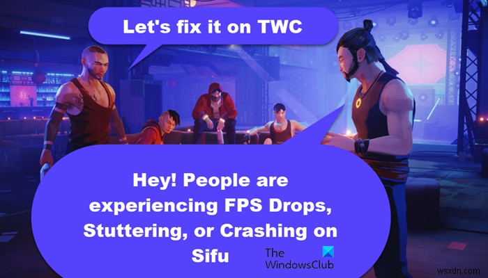 Sifu FPS Drops, Stuttering, Freezing hoặc Crashing trên PC 