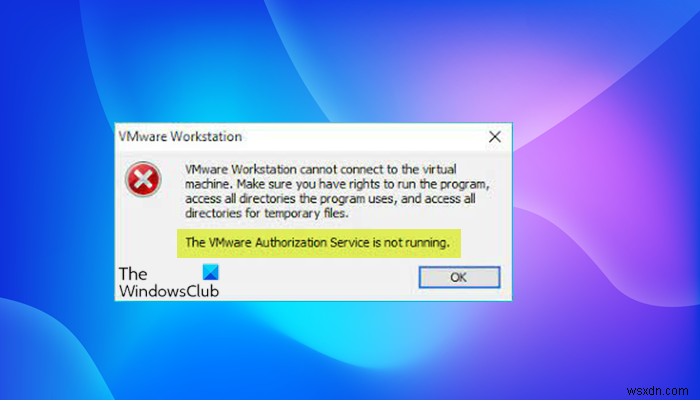 Dịch vụ ủy quyền của VMware không chạy 