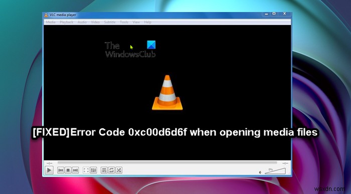 Khắc phục mã lỗi 0xc00d6d6f khi mở tệp phương tiện trên Windows 11/10 