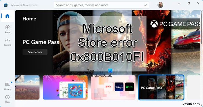 Sửa lỗi Microsoft Store 0x800B010FI 