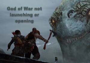 God of War không khởi chạy hoặc mở trên PC Windows 