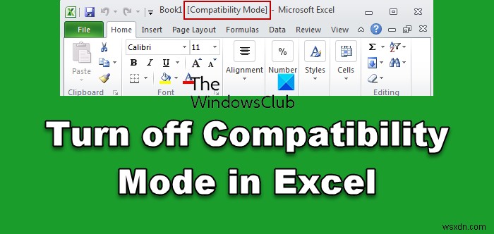 Cách loại bỏ Chế độ tương thích trong Excel 