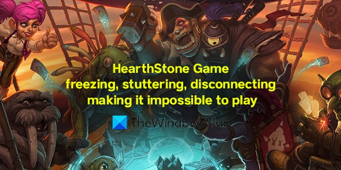 Game HearthStone liên tục bị đơ, đơ, ngắt kết nối khiến không thể chơi được 