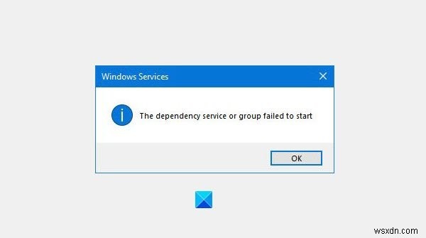Dịch vụ hoặc Nhóm phụ thuộc không khởi động được trên Windows 11/10 