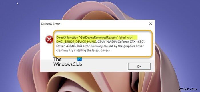 Chức năng DirectX GetDeviceRemovedReason không thành công với lỗi DXGI 