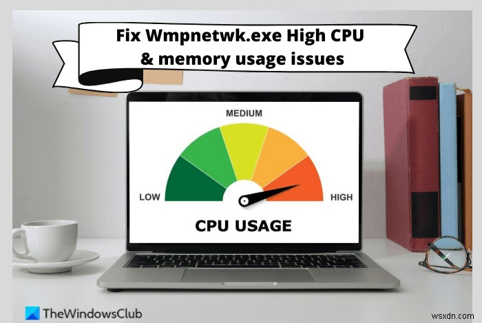 Sửa lỗi Wmpnetwk.exe Sử dụng CPU hoặc Bộ nhớ cao trên Windows 11/10 