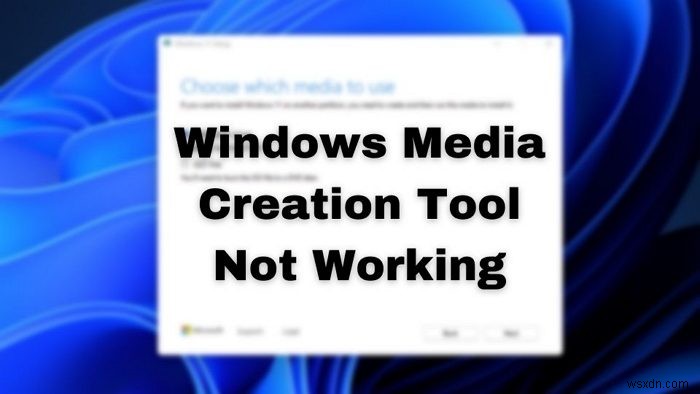 Windows Media Creation Tool không hoạt động 
