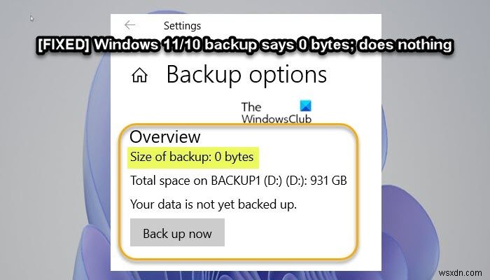 Bản sao lưu Windows 11/10 cho biết 0 byte; Không lam gi cả! 