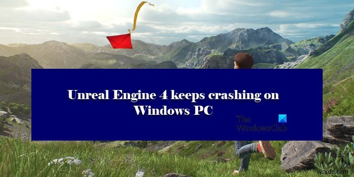 Unreal Engine 4 liên tục gặp sự cố hoặc đóng băng trên PC Windows 