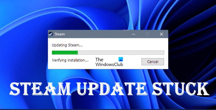 Sửa lỗi cập nhật Steam bị kẹt trên PC Windows 