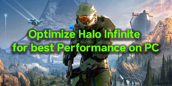 Tối ưu hóa Halo Infinite để có hiệu suất tốt nhất trên PC 